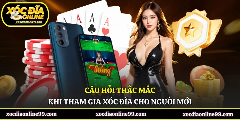 Câu hỏi thắc mắc khi tham gia xóc đĩa cho người mới