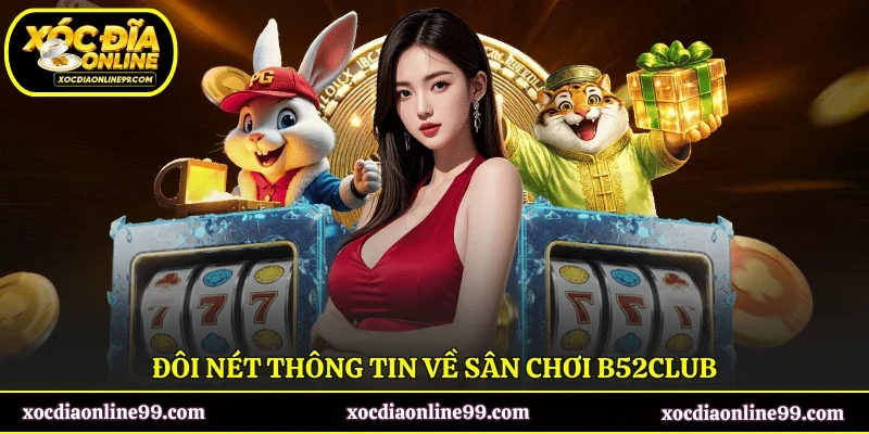 Đôi nét thông tin về sân chơi B52Club