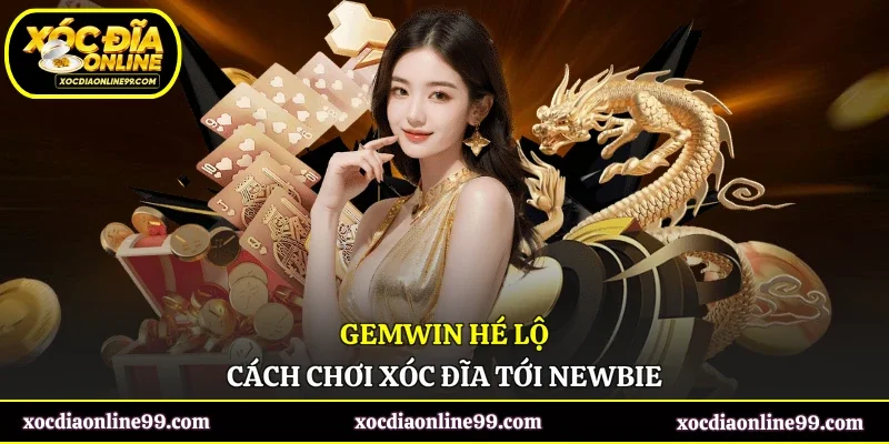 GemWin hé lộ cách chơi xóc đĩa tới newbie