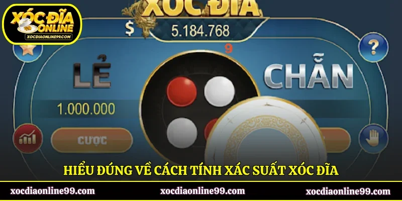 Hiểu đúng về cách tính xác suất xóc đĩa