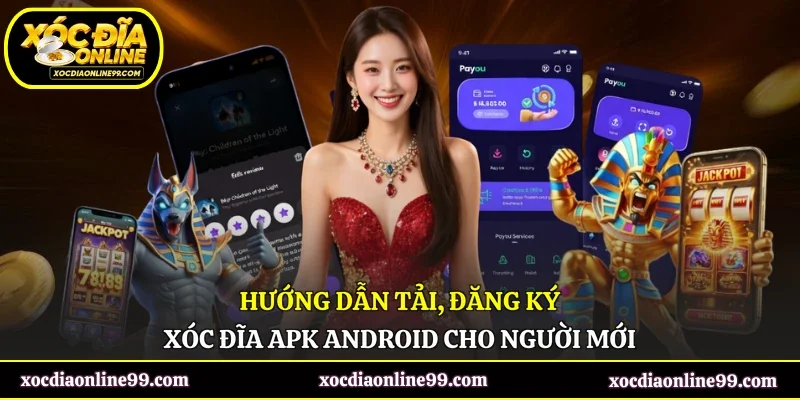 Hướng Dẫn Tải, Đăng Ký Xóc Đĩa Apk Android Cho Người Mới