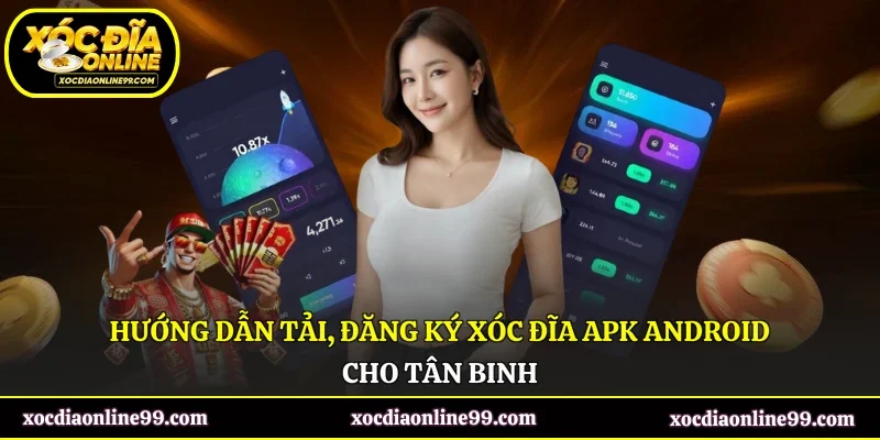 Hướng dẫn tải, đăng ký xóc đĩa apk android cho tân binh