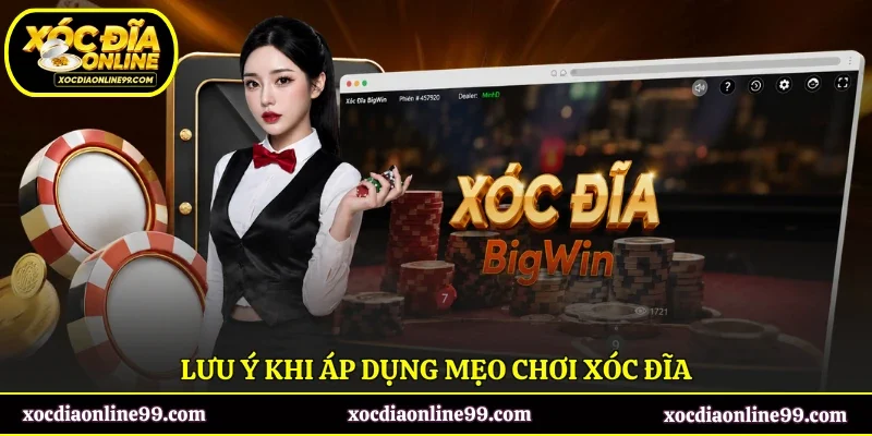 Lưu ý khi áp dụng mẹo chơi xóc đĩa