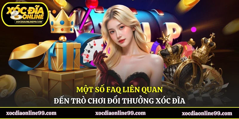 Một số FAQ liên quan đến trò chơi đổi thưởng xóc đĩa