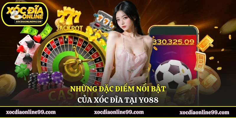Những đặc điểm nổi bật của xóc đĩa tại Yo88