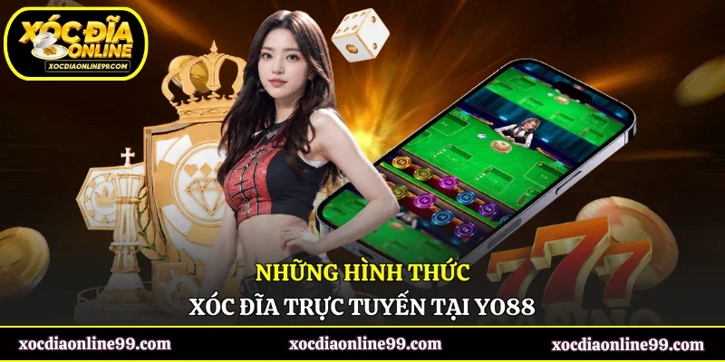Những hình thức xóc đĩa trực tuyến tại Yo88