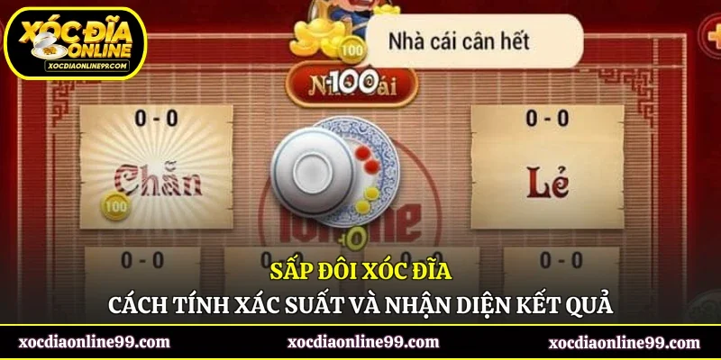 Sấp Đôi Xóc Đĩa - Cách Tính Xác Suất Và Nhận Diện Kết Quả
