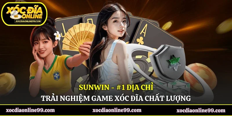SunWin - #1 Địa Chỉ Trải Nghiệm Game Xóc Đĩa Chất Lượng