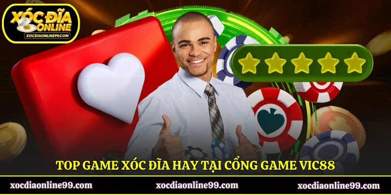 Top game xóc đĩa hay tại cổng game VIC88