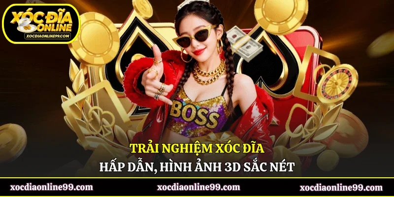 Trải nghiệm xóc đĩa hấp dẫn, hình ảnh 3D sắc nét