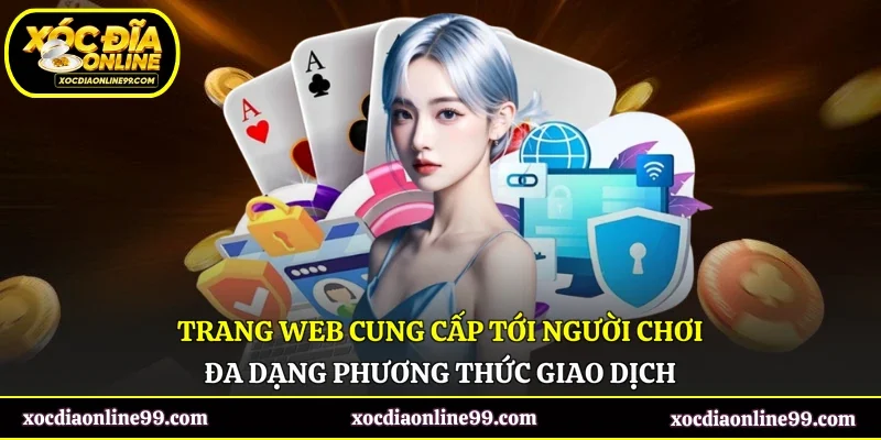 Trang web cung cấp tới người chơi đa dạng phương thức giao dịch