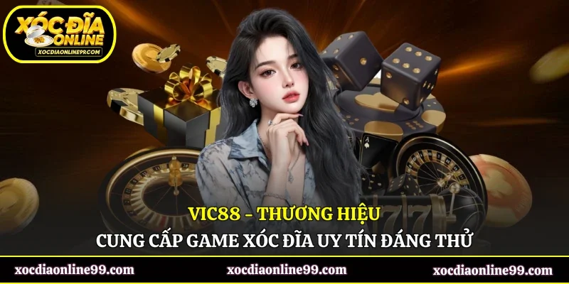 VIC88 - Thương Hiệu Cung Cấp Game Xóc Đĩa Uy Tín Đáng Thử
