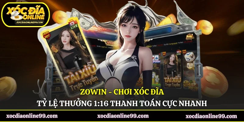 Zowin - Chơi Xóc Đĩa Tỷ Lệ Thưởng 1:16 Thanh Toán Cực Nhanh
